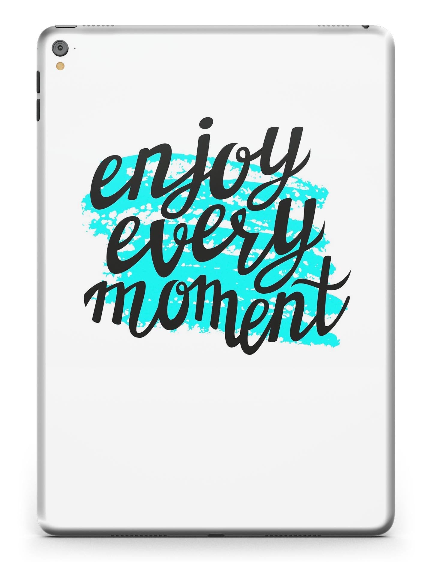 Enjoy Every Moment Full Body Skin for the iPad Pro (12.9" or 9.7"